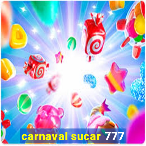 carnaval sucar 777